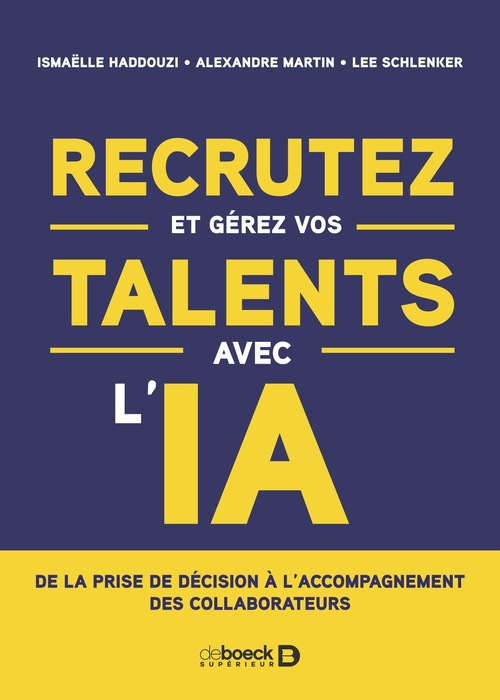 ebook cover of Recrutez et gérez vos talents avec l´IA, by Ismaelle Haddouzi, Alexandre Martin, Lee Schlenker