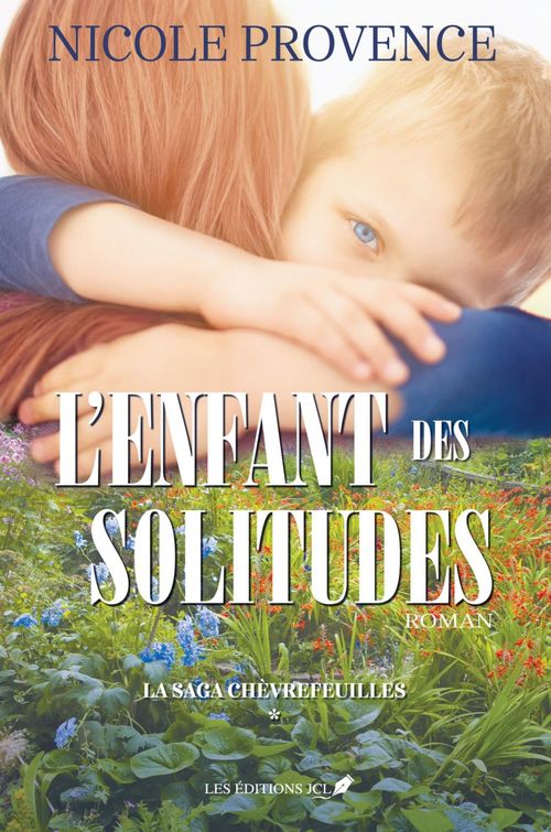 Couverture ebook de L'enfant de solitudes, de Nicole Provence