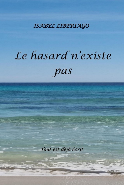 Couverture ebook de Le hasard n'existe pas tout est déjà écrit, de Isabel Liberiago