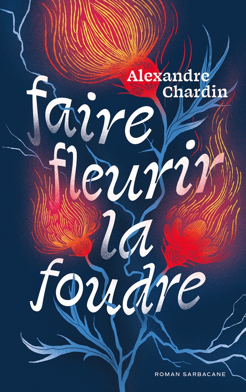 Couverture ebook de Faire fleurir la foudre, de Alexandre Chardin