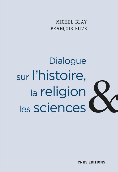 Couverture ebook de Dialogue sur l'histoire, la religion et les sciences, de Michel Blay, François Euvé