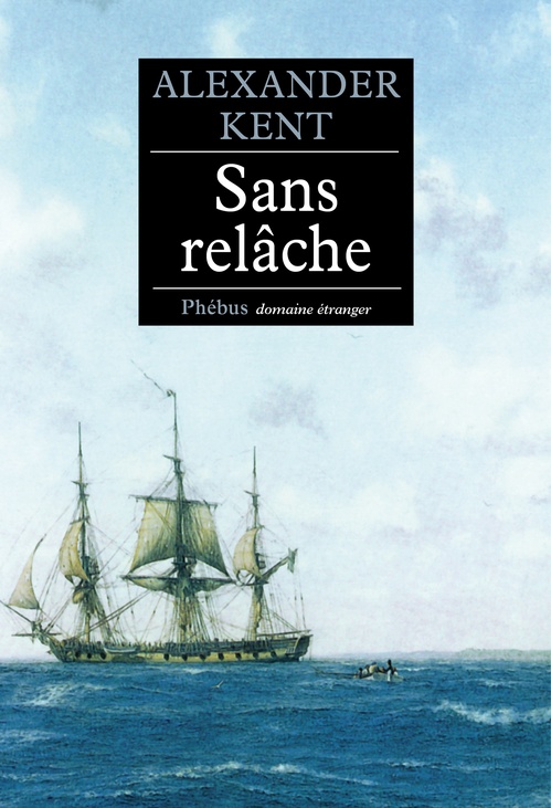 ebook cover of Sans relâche, by Alexander Kent