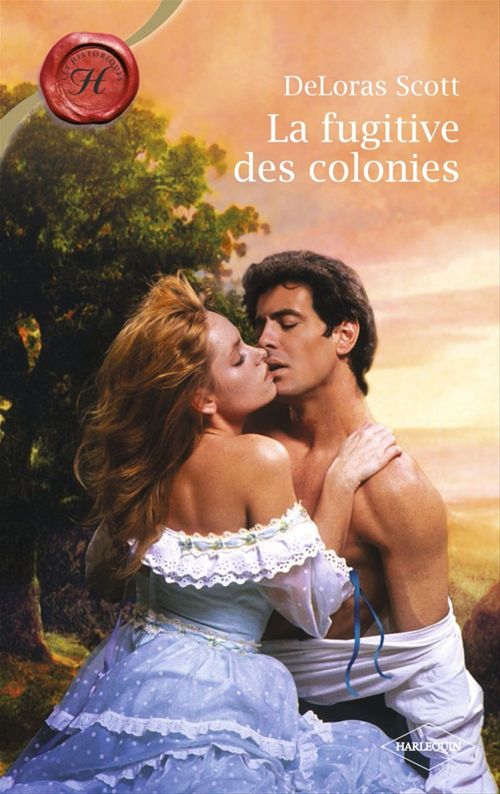 ebook cover of La fugitive des colonies (Harlequin Les Historiques), by Deloras Scott