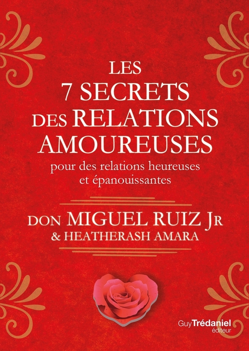 Couverture ebook de Les 7 secrets des relations amoureuses - Pour des relations heureuses et épanouissantes, de Heatherash Amara, Miguel Ruiz