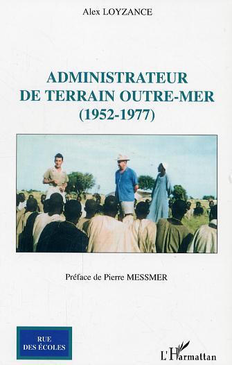 Couverture ebook de Administrateur de terrain Outre-Mer (1952-1977), de Loyzance Alex