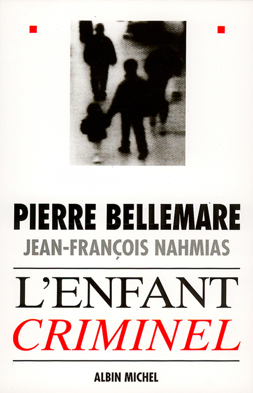 Couverture ebook de L'Enfant criminel, de Pierre Bellemare, Jean-françois Nahmias