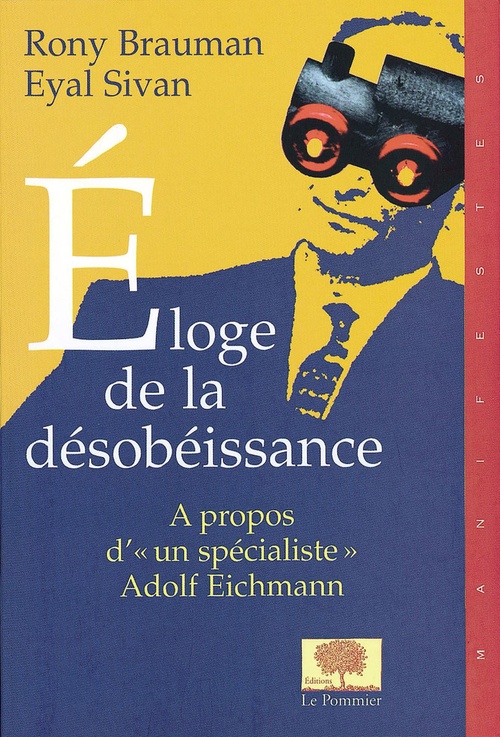 Couverture ebook de Éloge de la désobéissance : À propos d'« un spécialiste » Adolf Eichmann, de Rony Brauman, Eyal Sivan