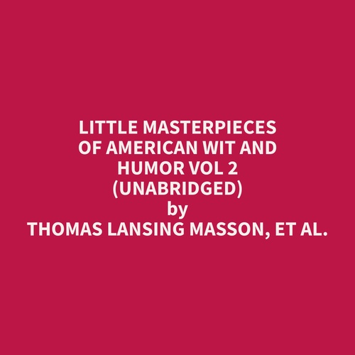 Couverture audiobook de Little Masterpieces of American Wit and Humor Vol 2 (Unabridged), de Et Al.  Thomas Lansing Masson