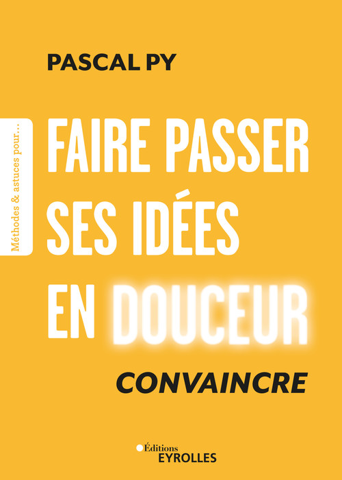 ebook cover of Faire passer ses idées en douceur, by Pascal Py