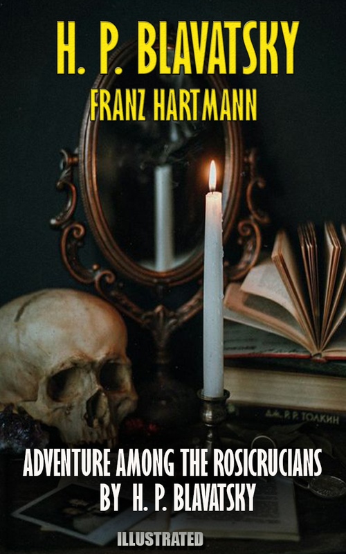 ebook cover of Adventure Among the Rosicrucians by H. P. Blavatsky, by Franz Hartmann, H. P. Blavatsky