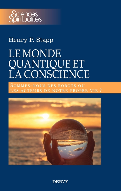 ebook cover of Le monde quantique et la conscience - Sommes-nous des robots ou les acteurs de notre propre vie ?, by Henry Stapp
