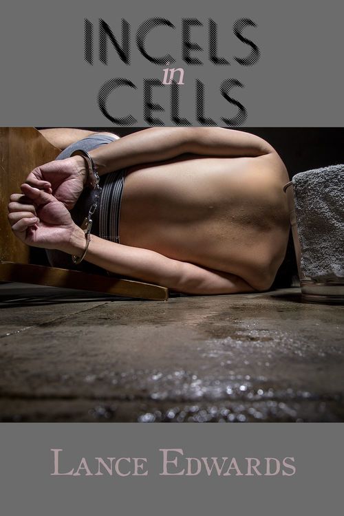 Couverture ebook de Incels in Cells, de Lance Edwards