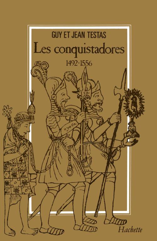 ebook cover of Les Conquistadores 1492-1556, by Testas