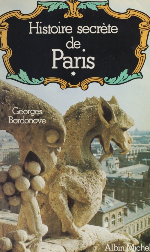 Couverture ebook de Histoire secrète de Paris (1), de Georges Bordonove