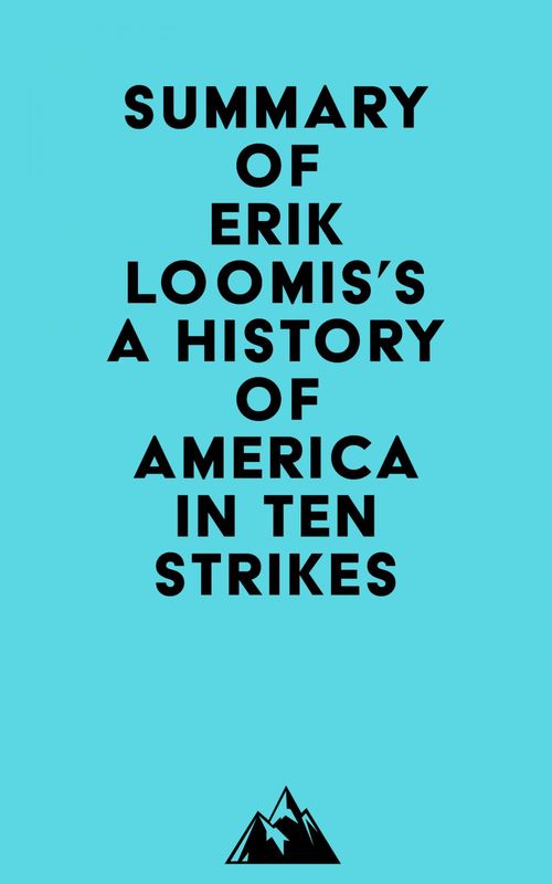 Couverture ebook de Summary of Erik Loomis's A History of America in Ten Strikes, de Everest Media