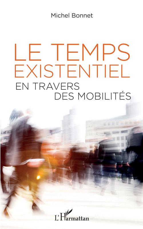 ebook cover of Le temps existentiel en travers des mobilités, by Michel Bonnet
