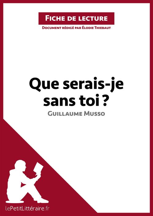 Couverture ebook de Que serais-je sans toi ? de Guillaume Musso (Fiche de lecture), de Elodie Thiébaut