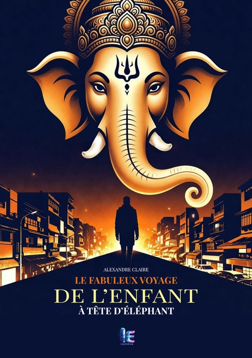 Couverture ebook de Le Fabuleux voyage de l'enfant à tête d'éléphant, de Alexandre Claire