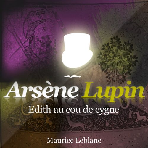 audiobook cover of Arsène Lupin - Édith au cou de cygne, by Maurice Leblanc