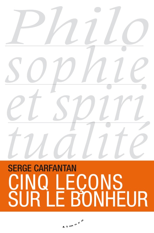 Couverture ebook de Cinq leçons sur le bonheur, de Serge Carfantan