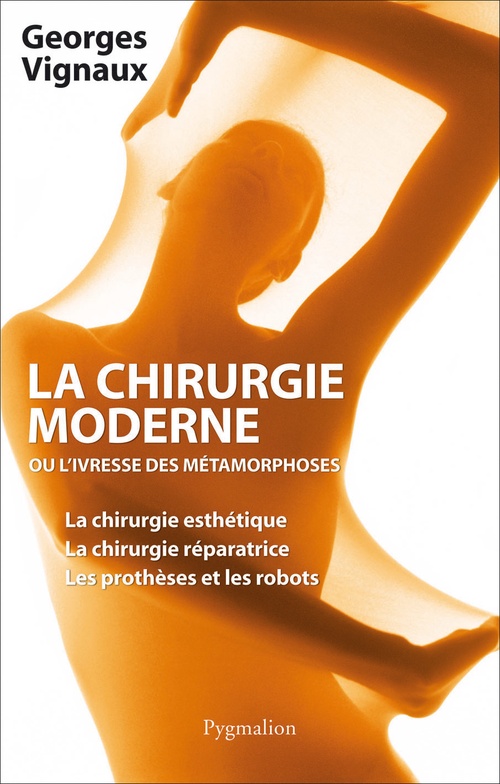 Couverture ebook de La chirurgie moderne, ou l'ivresse des métamorphoses, de Georges Vignaux