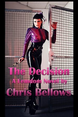 Couverture ebook de The Decision, A Femdom Novel, de Chris Bellows