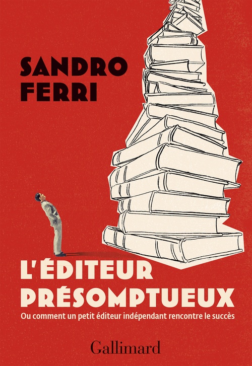 ebook cover of L'éditeur présomptueux. Ou comment un petit éditeur indépendant rencontre le succès, by Sandro Ferri