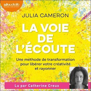 Couverture audiobook de La Voie de l'écoute, de Julia Cameron