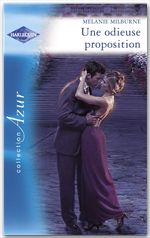 Couverture ebook de Une odieuse proposition - Piège pour un célibataire (Harlequin Azur), de Melanie Milburne