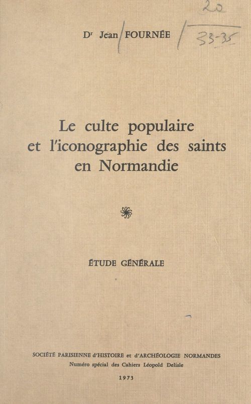 ebook cover of Le culte populaire et l'iconographie des Saints en Normandie (1). Étude générale, by Jean Fournee