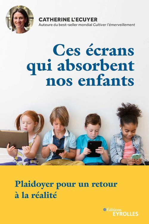 Couverture ebook de Ces écrans qui absorbent nos enfants, de Catherine L'ecuyer