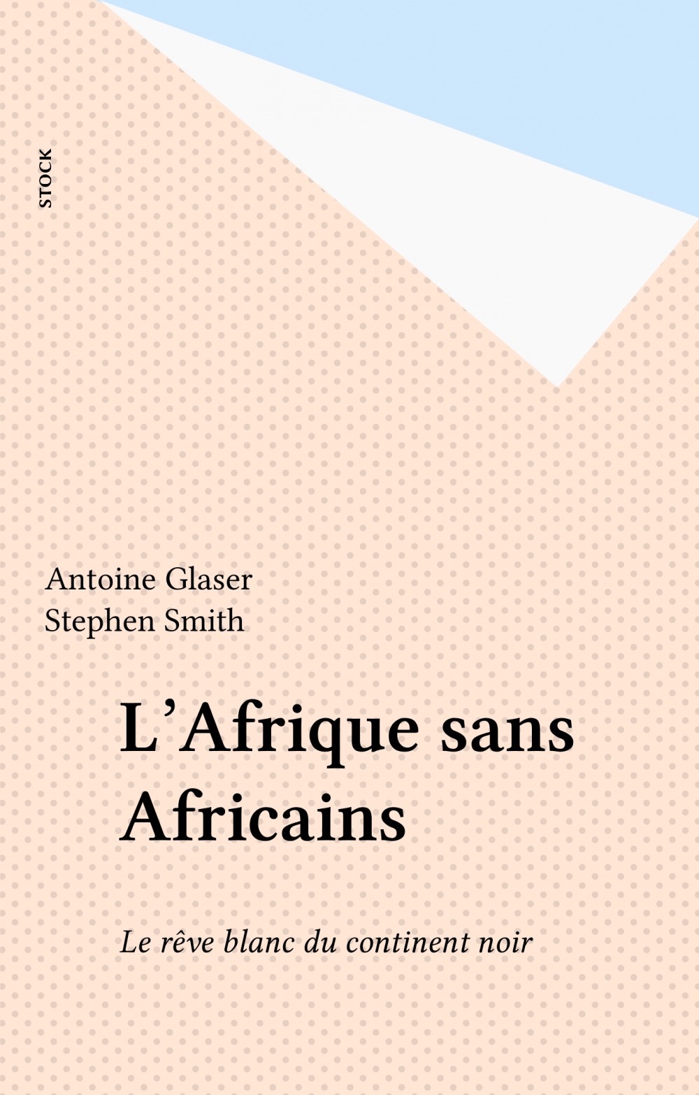 ebook cover of L'Afrique sans Africains, by Antoine Glaser, Stephen Smith