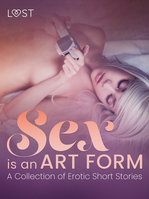 Couverture ebook de Sex is an Art Form - A Collection of Erotic Short Stories, de Lust Authors