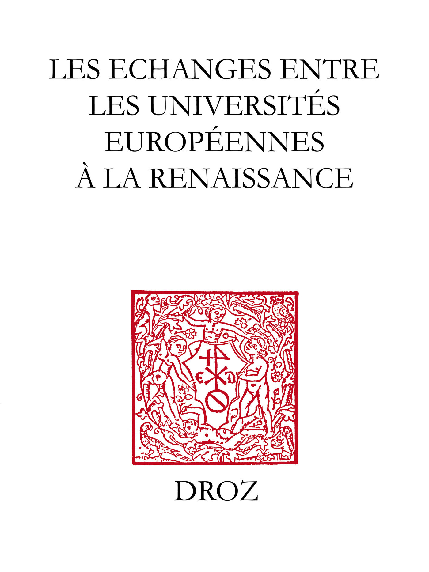 ebook cover of Les Echanges entre les universités européennes à la Renaissance, by Bideaux Michel
