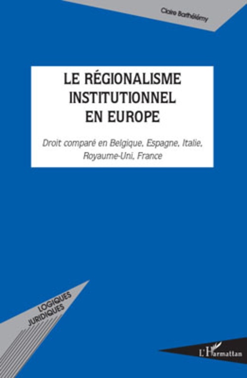 Couverture ebook de Le régionalisme institutionnel en Europe, de Claire Barthélémy