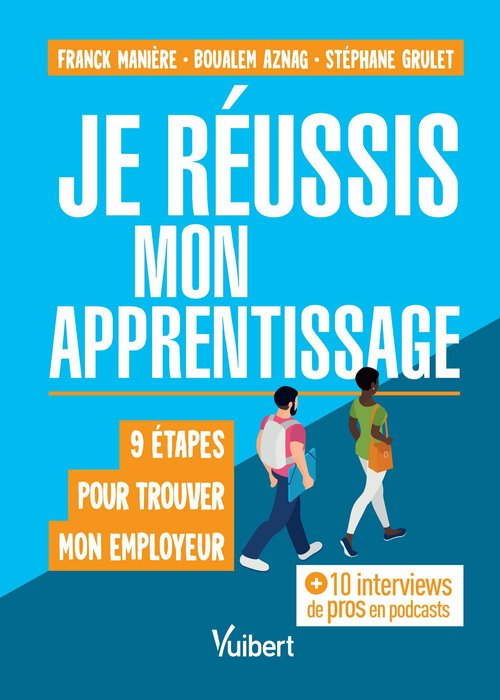 ebook cover of Je réussis mon apprentissage : 9 étapes pour trouver mon employeur, by Stéphane  Grulet, Boualem  Aznag, Franck Manière