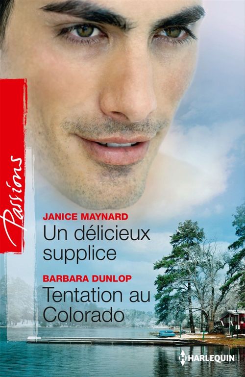 Couverture ebook de Un délicieux supplice - Tentation au Colorado, de Barbara Dunlop, Janice Maynard