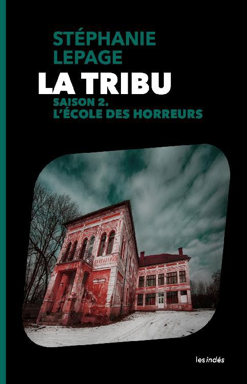 Couverture ebook de La Tribu - Saison 2 : L'École des horreurs, de Stephanie Lepage