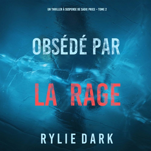 audiobook cover of Obsédé par la rage (Un thriller à suspense de Sadie Price - Tome 2), by Rylie Dark