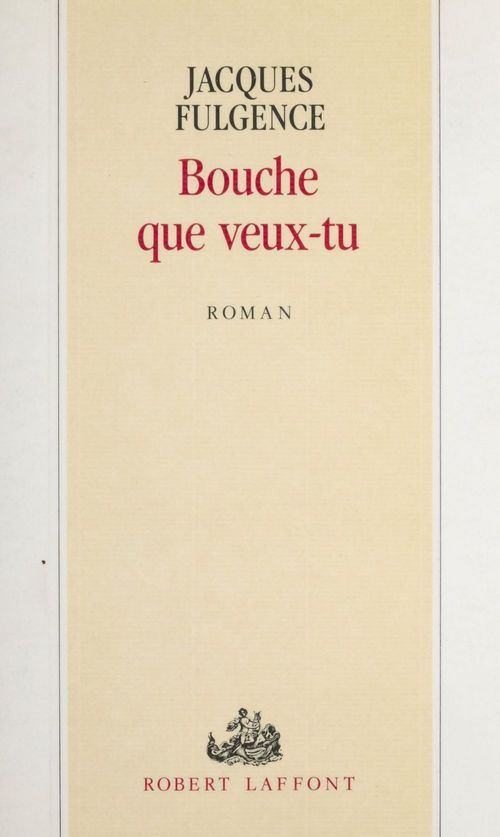 Couverture ebook de Bouche que veux-tu, de Jacques Fulgence