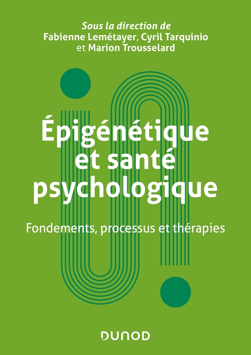 Couverture ebook de Epigénétique et santé psychologique, de Collectif, Fabienne Lemétayer, Cyril Tarquinio, Marion Trousselard