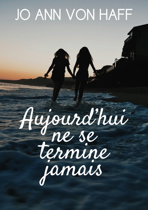 Couverture ebook de Aujourd'hui ne se termine jamais, de Jo Ann von Haff