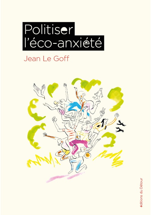 ebook cover of Politiser l'éco-anxiété, by Jean Le Goff