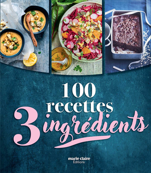 Couverture ebook de 100 RECETTES 3 INGREDIENTS, de Collectif