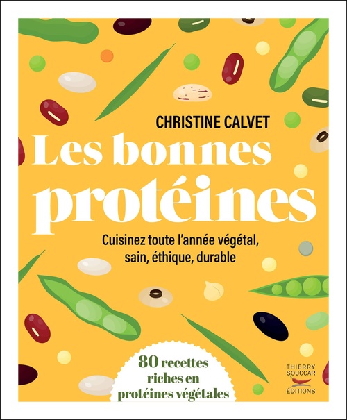 ebook cover of Les bonnes protéines - Cuisinez toute l'année végétal, sain, éthique, durable, by Christine Calvet