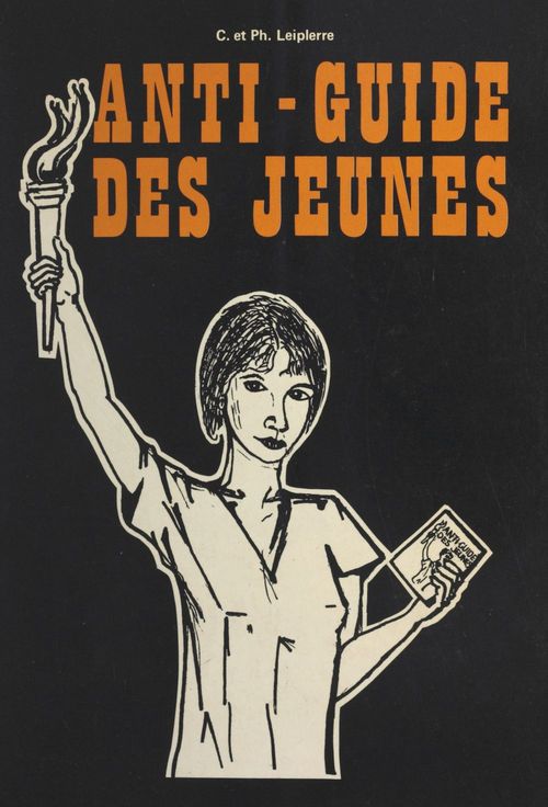 Couverture ebook de Anti-guide des jeunes : jeunes de plus de 15 ans et animateurs, de Claire Leiplerre, Philippe Leiplerre