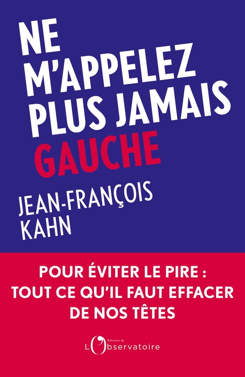 Couverture ebook de Ne m'appelez plus jamais Gauche, de Jean-François Kahn