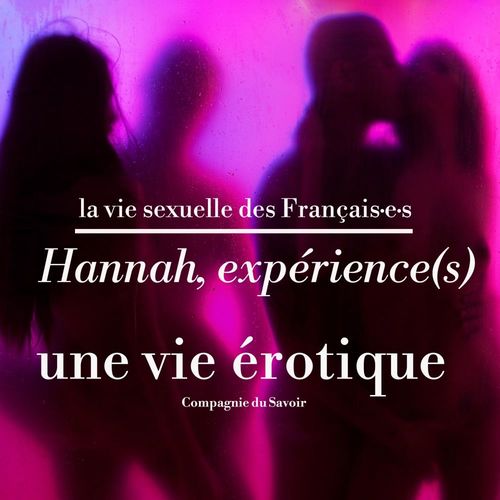 audiobook cover of Hannah, expérience(s), une vie érotique, by Hannah, Marine Tesse