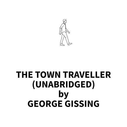 Couverture audiobook de The Town Traveller (UNABRIDGED), de George Gissing