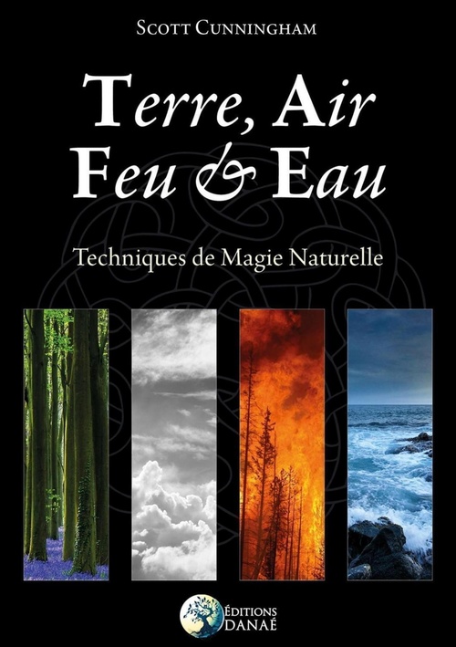 ebook cover of Terre, Air, Feu & Eau - Techniques de Magie Naturelle, by Scott Cunningham